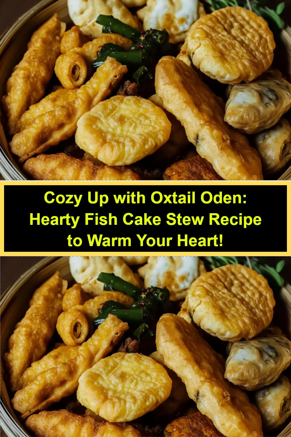 Cozy Up with Oxtail Oden: Hearty Fish Cake Stew Recipe to Warm Your Heart!