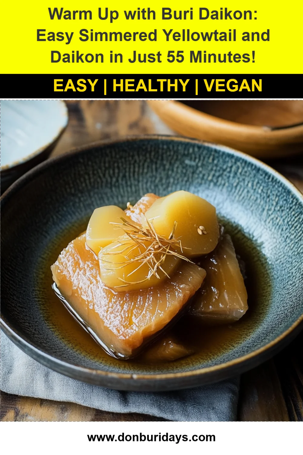 Warm Up with Buri Daikon: Easy Simmered Yellowtail and Daikon in Just 55 Minutes!