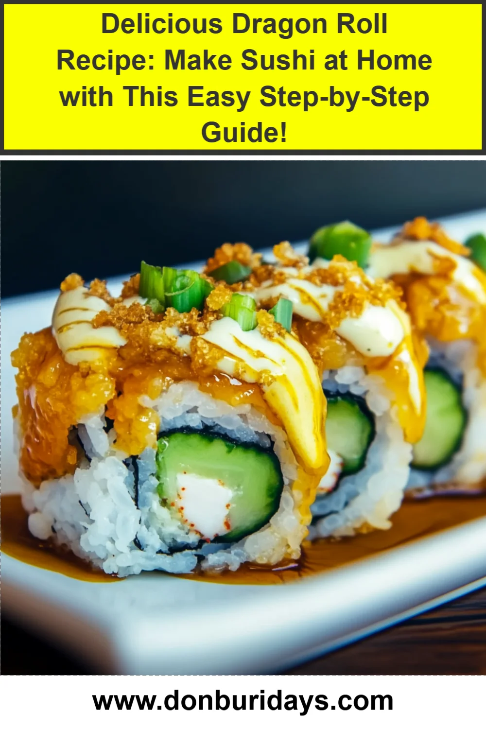 Delicious Dragon Roll Recipe: Make Sushi at Home with This Easy Step-by-Step Guide!