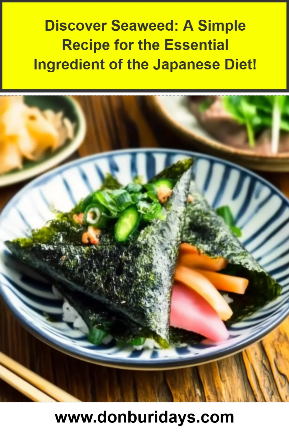 Discover Seaweed: A Simple Recipe for the Essential Ingredient of the Japanese Diet!